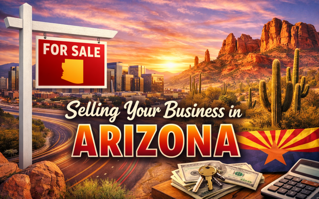 Selling a Business in Arizona (2026): A Practical Local Guide + Resources