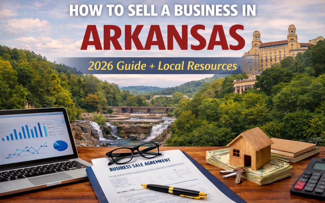 Selling a Business in Arkansas (2026 Guide): Local Steps, Buyer Trends, and Resources