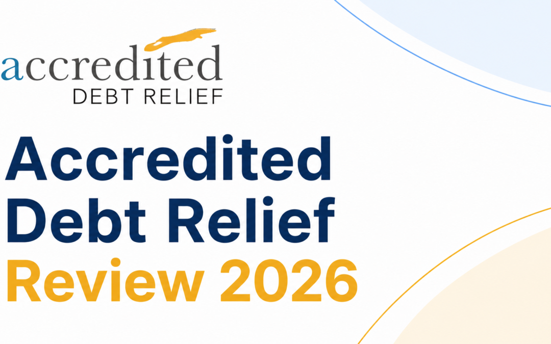 Accredited Debt Relief – Full Review + Fees  + Comparison (2026 Update)